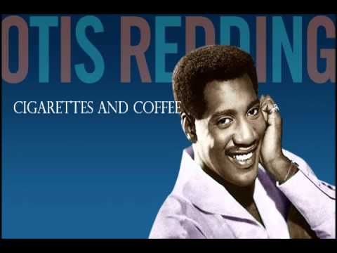 Cigarettes and coffee – Otis&nbsp;Redding